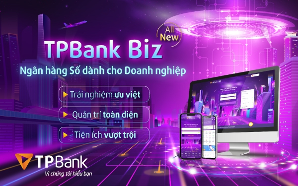Xứng tầm Ngân hàng của kỷ nguyên số, TPBank tạo đột phá, tự phát triển TPBank Biz cho Doanh nghiệp