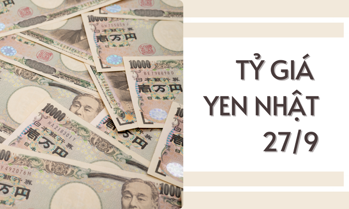 Tỷ giá yen Nhật hôm nay 27/9: Tiếp tục giảm tại các ngân hàng