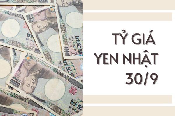 Tỷ giá yen Nhật hôm nay 30/9: Biến động trái chiều tại các ngân hàng