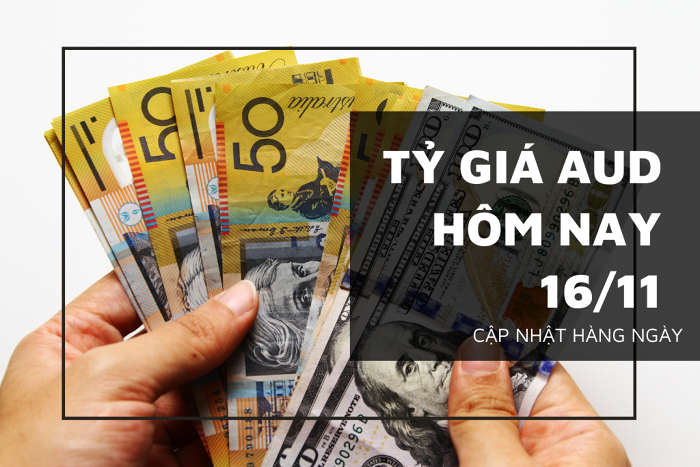 Tỷ giá AUD hôm nay 16/11: Tăng giảm không đồng nhất tại nhiều ngân hàng