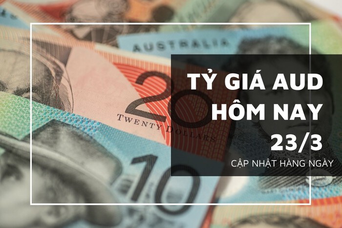 Tỷ giá AUD hôm nay 23/3: Lấy lại đà tăng tại phần lớn ngân hàng