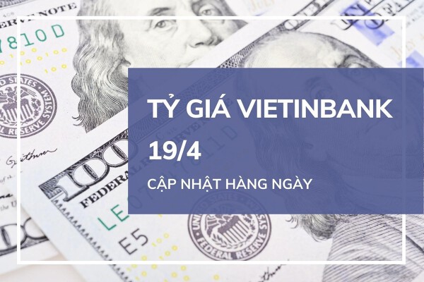 Tỷ giá VietinBank hôm nay 19/4: Euro, bảng Anh tăng mạnh