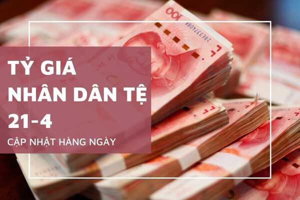 Tỷ giá nhân dân tệ ngày 21/4: Xu hướng tăng chiếm đa số ở các ngân hàng