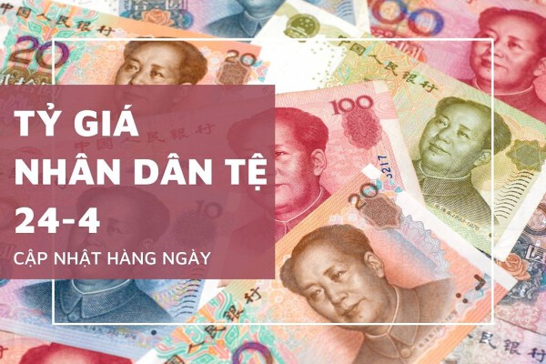 Tỷ giá nhân dân tệ ngày 24/4: Điều chỉnh không đồng nhất vào đầu tuần