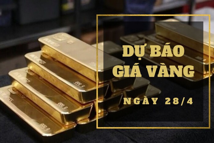 Dự báo giá vàng 28/4: Có thể tăng theo thị trường thế giới?