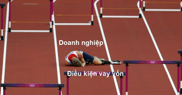 Vì khó khăn mới đi vay vốn, nhưng ngân hàng đặt điều kiện không khác gì nói doanh nghiệp hết khó khăn rồi quay lại vay