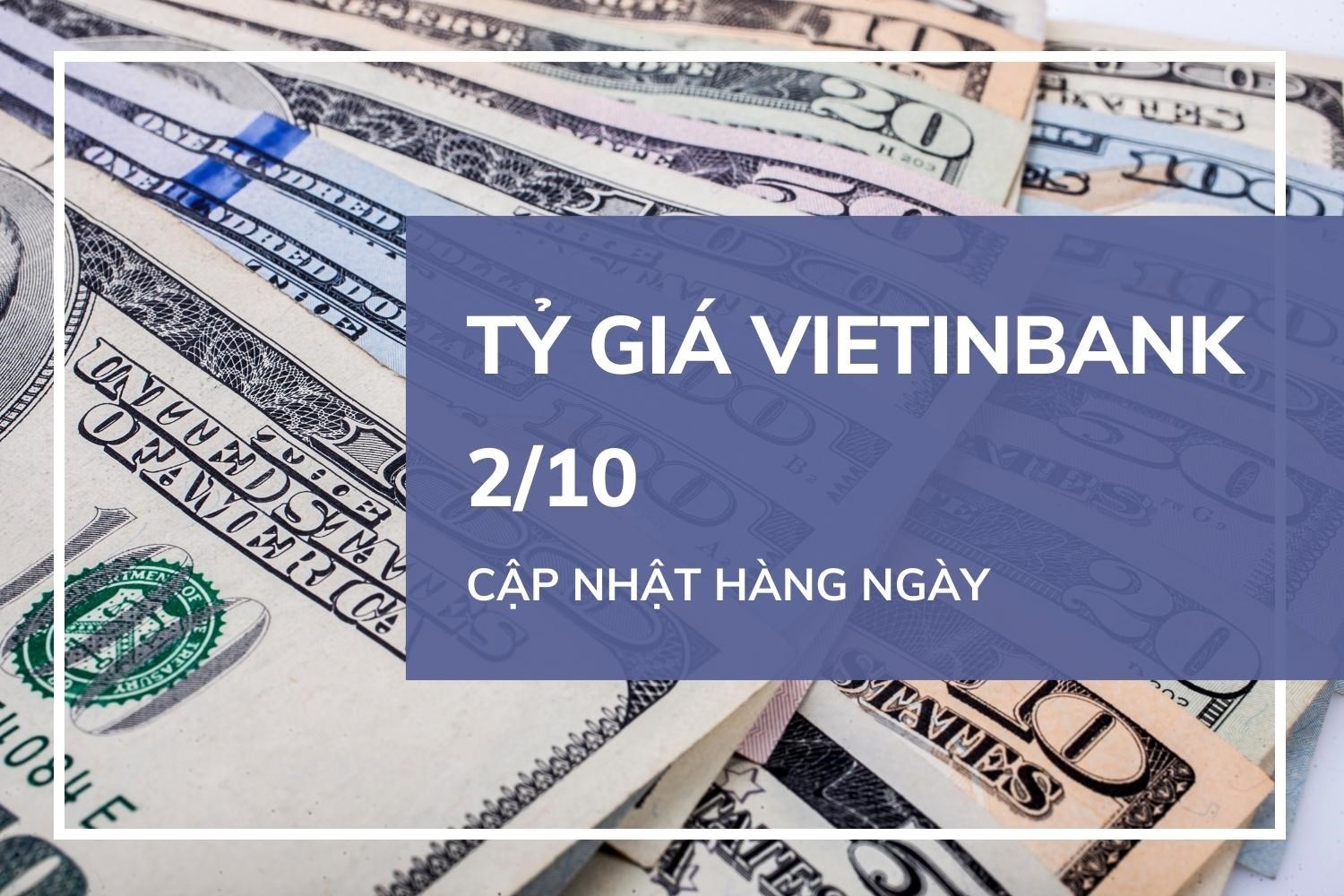 Tỷ giá VietinBank hôm nay 2/10: Euro tăng mạnh ở hai chiều mua và bán