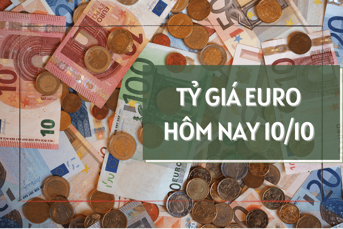 Tỷ giá euro hôm nay 10/10: Tiếp tục tăng tại các ngân hàng