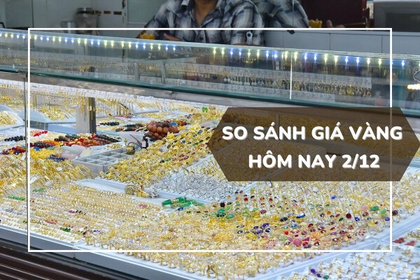 So sánh giá vàng hôm nay 2/12: Vàng SJC lên lại mốc 74 triệu đồng/lượng tại phiên cuối tuần