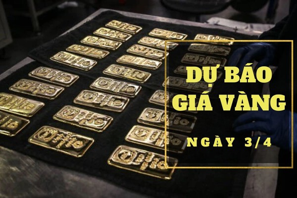 Dự báo giá vàng 3/4: Có thể tăng theo xu hướng thế giới?