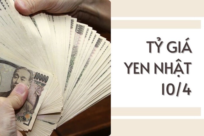 Tỷ giá yen Nhật quay đầu tăng tại hầu hết các ngân hàng vào ngày 10/4
