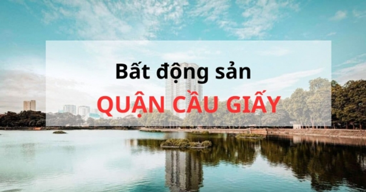 Tổng quan bất động sản và cập nhật giá nhà đất mới nhất quận Cầu Giấy