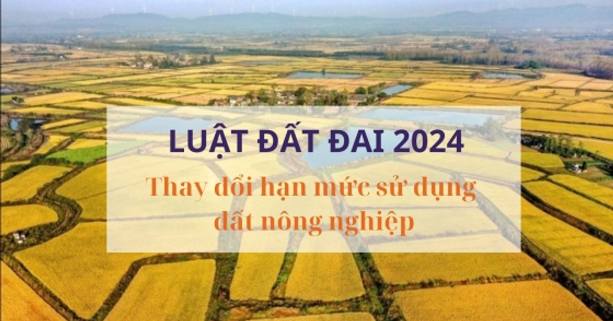 Từ 1/8, hạn mức chuyển nhượng đất nông nghiệp có sự thay đổi lớn