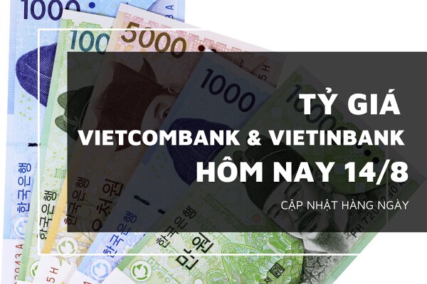 Tỷ giá Vietcombank và VietinBank ngày 14/8, đa số ngoại tệ chủ yếu tăng