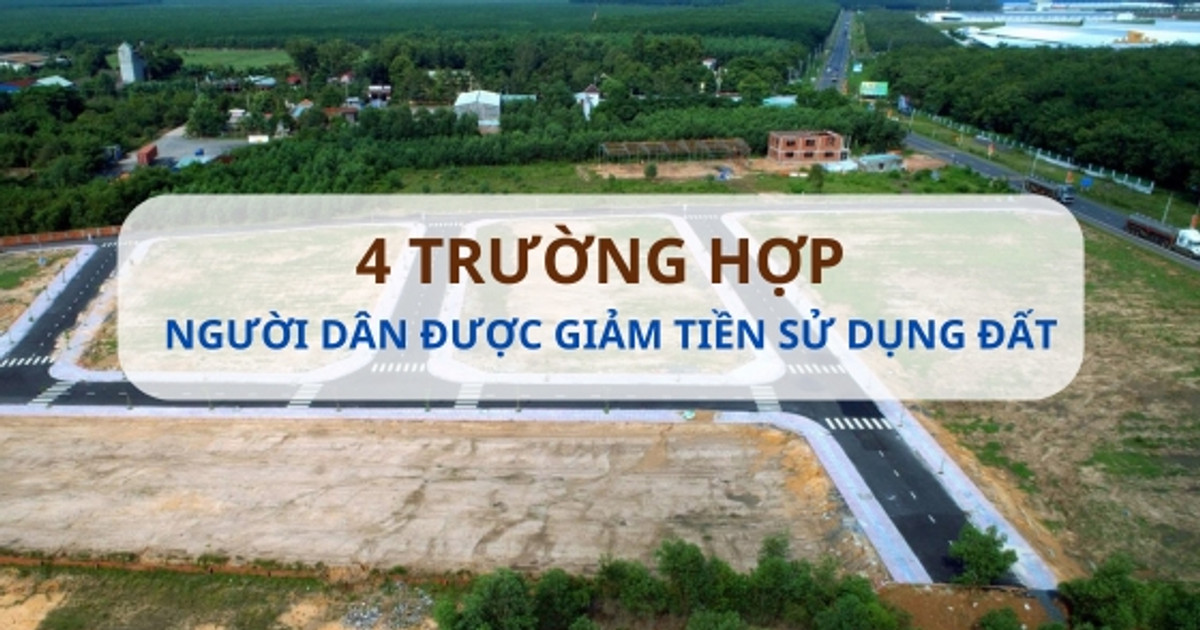 Chi tiết 4 trường hợp người dân sẽ được giảm tiền sử dụng đất
