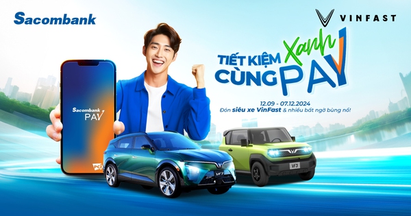Tiết kiệm Xanh cùng Pay – Sống xanh siêu dễ lại thêm cơ hội rước về xế điện VinFast