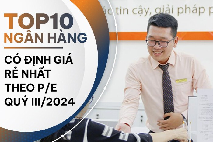 TOP 10 ngân hàng có mức định giá theo P/E thấp nhất thị trường