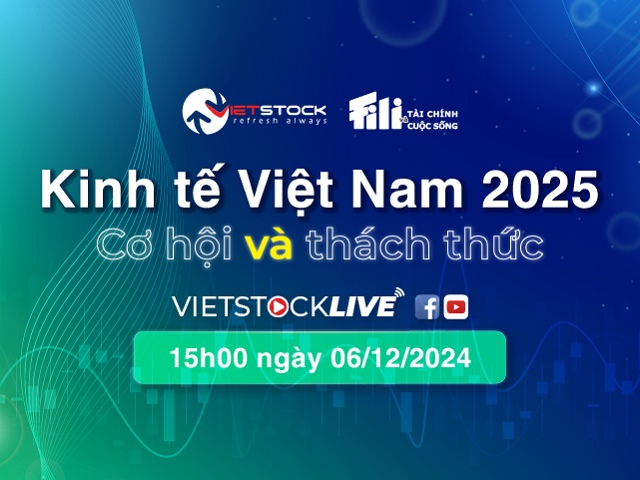 Vietstock LIVE #14: Kinh tế Việt Nam năm 2025 - Cơ hội và thách thức