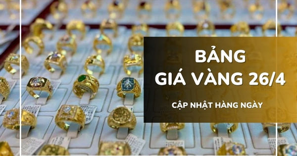 Bảng giá vàng ngày 26/4: Vàng SJC lao dốc 1 triệu đồng/lượng, nhẫn trơn và nữ trang cũng giảm sâu